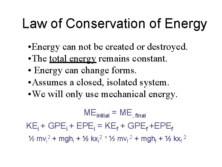 Law of Conservation of Energy • Energy can not be created or destroyed. •