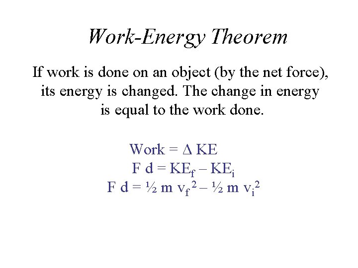 Work-Energy Theorem If work is done on an object (by the net force), its