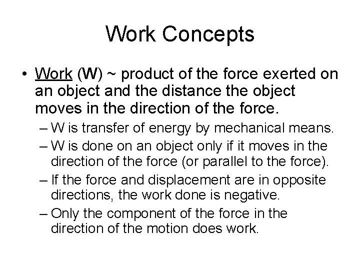 Work Concepts • Work (W) ~ product of the force exerted on an object