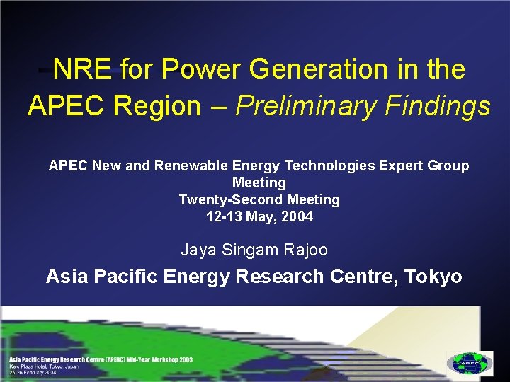NRE for Power Generation in the APEC Region – Preliminary Findings APEC New and