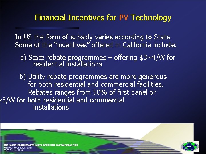 Financial Incentives for PV Technology In US the form of subsidy varies according to