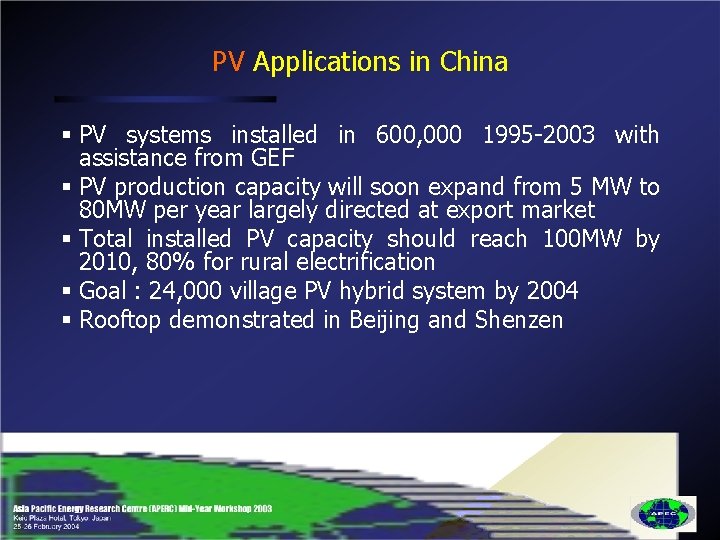 PV Applications in China § PV systems installed in 600, 000 1995 -2003 with