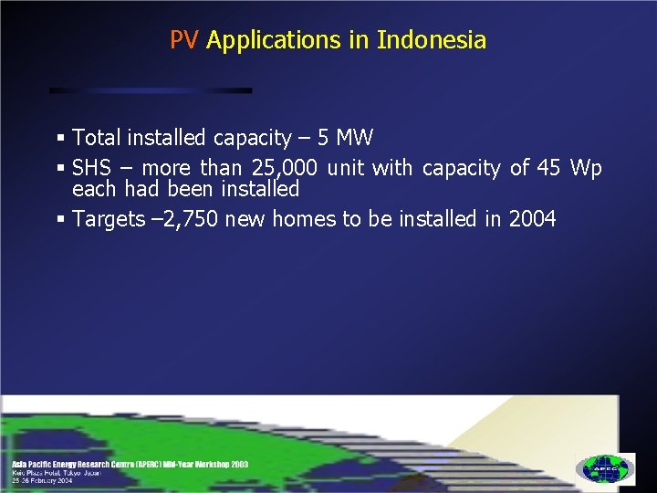 PV Applications in Indonesia § Total installed capacity – 5 MW § SHS –
