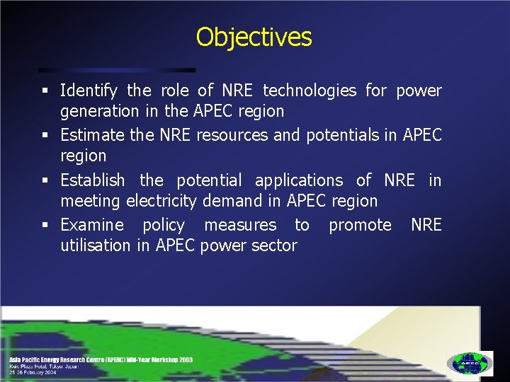 Objectives § Identify the role of NRE technologies for power generation in the APEC