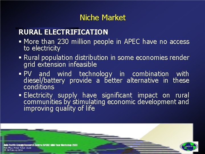Niche Market RURAL ELECTRIFICATION § More than 230 million people in APEC have no