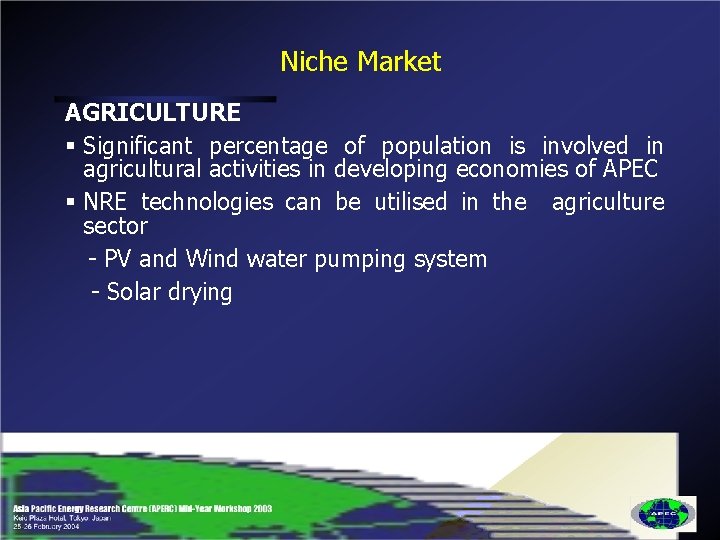 Niche Market AGRICULTURE § Significant percentage of population is involved in agricultural activities in