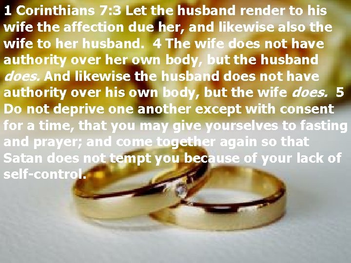 1 Corinthians 7: 3 Let the husband render to his wife the affection due