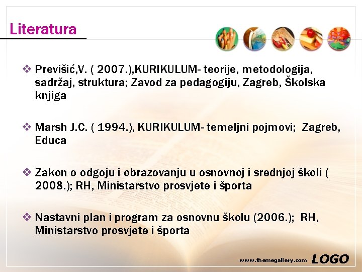 Literatura v Previšić, V. ( 2007. ), KURIKULUM- teorije, metodologija, sadržaj, struktura; Zavod za