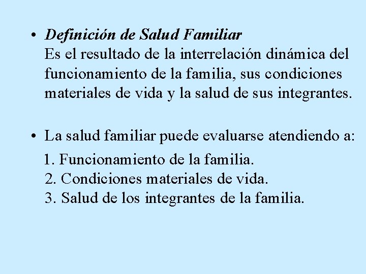  • Definición de Salud Familiar Es el resultado de la interrelación dinámica del