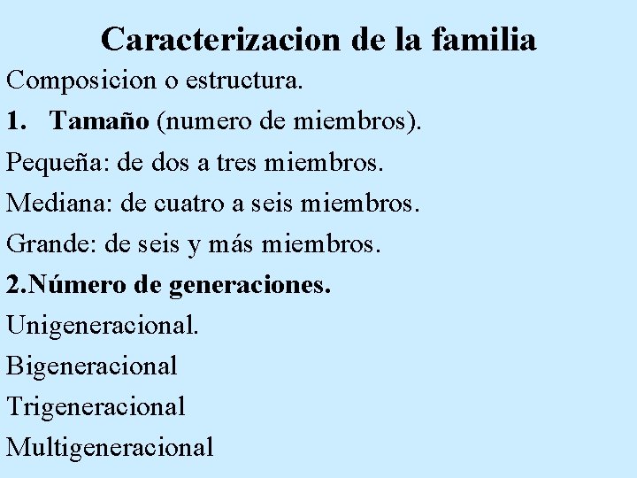 Caracterizacion de la familia Composicion o estructura. 1. Tamaño (numero de miembros). Pequeña: de