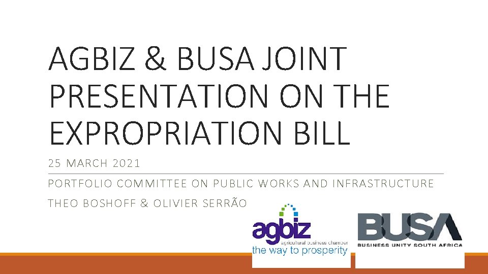 AGBIZ & BUSA JOINT PRESENTATION ON THE EXPROPRIATION BILL 25 MARCH 2021 PORTFOLIO COMMITTEE