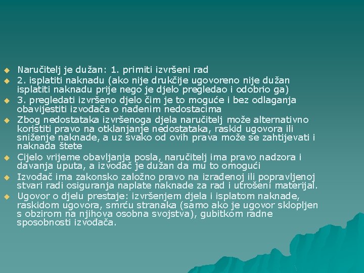 u u u u Naručitelj je dužan: 1. primiti izvršeni rad 2. isplatiti naknadu