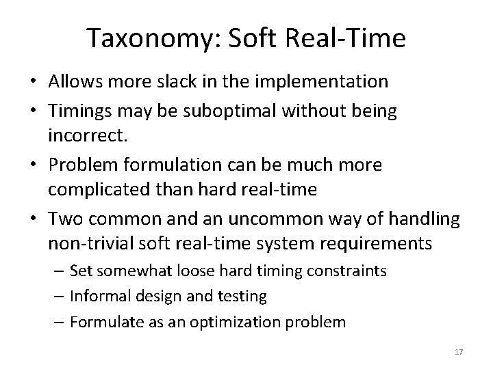 Taxonomy: Soft Real-Time • Allows more slack in the implementation • Timings may be