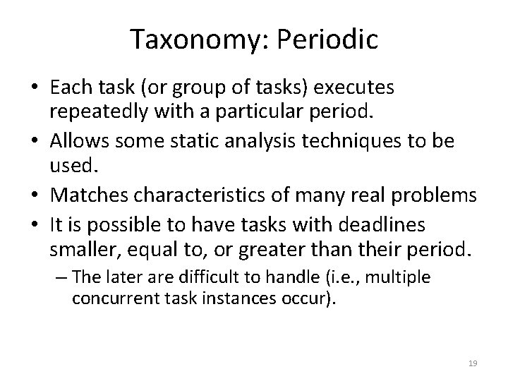 Taxonomy: Periodic • Each task (or group of tasks) executes repeatedly with a particular