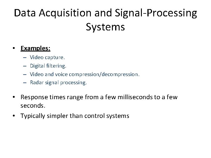 Data Acquisition and Signal-Processing Systems • Examples: – – Video capture. Digital filtering. Video