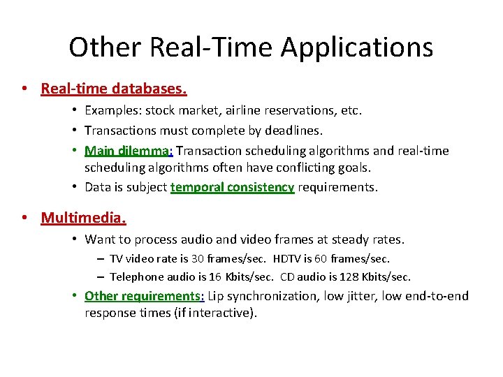 Other Real-Time Applications • Real-time databases. • Examples: stock market, airline reservations, etc. •