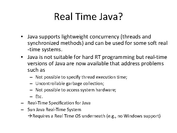 Real Time Java? • Java supports lightweight concurrency (threads and synchronized methods) and can