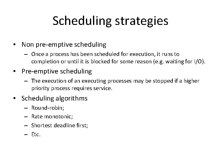 Scheduling strategies • Non pre-emptive scheduling – Once a process has been scheduled for