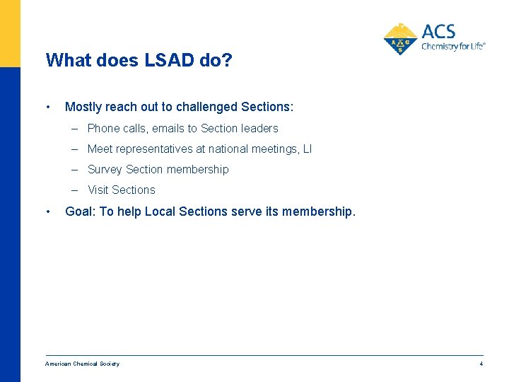 What does LSAD do? • Mostly reach out to challenged Sections: – Phone calls,