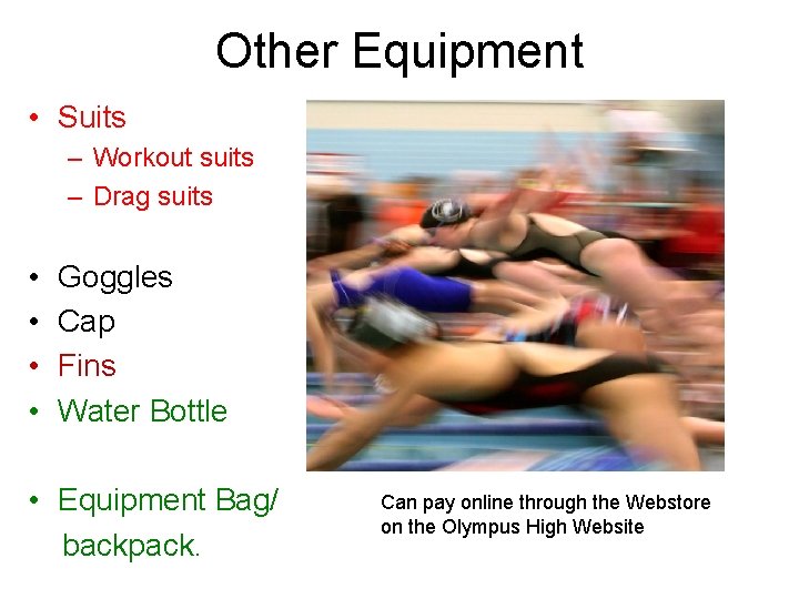 Other Equipment • Suits – Workout suits – Drag suits • • Goggles Cap