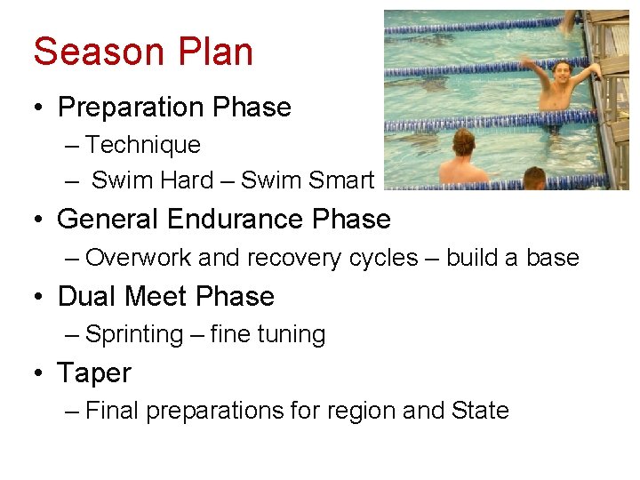 Season Plan • Preparation Phase – Technique – Swim Hard – Swim Smart •