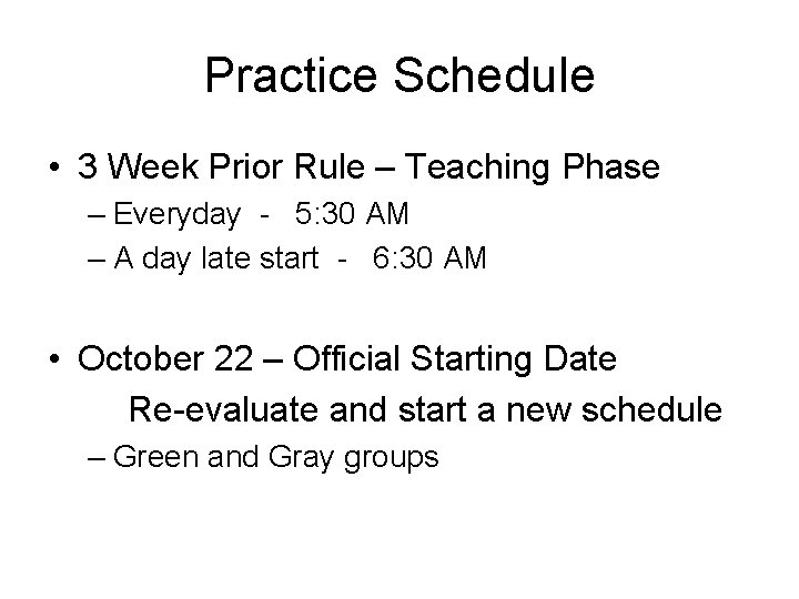 Practice Schedule • 3 Week Prior Rule – Teaching Phase – Everyday - 5: