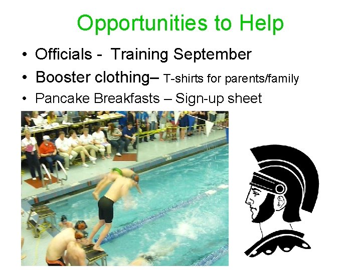 Opportunities to Help • Officials - Training September • Booster clothing– T-shirts for parents/family