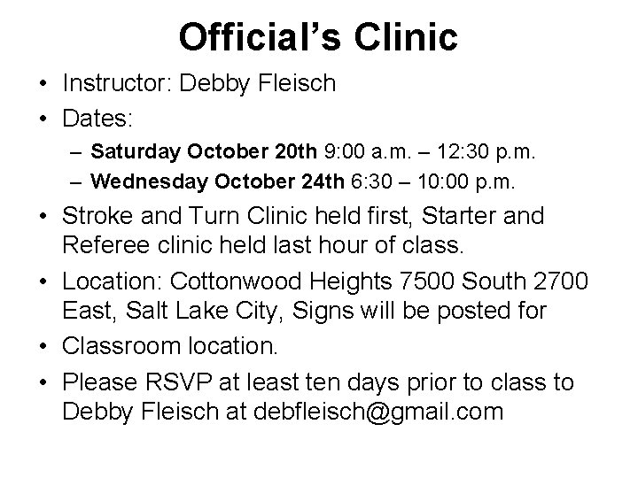 Official’s Clinic • Instructor: Debby Fleisch • Dates: – Saturday October 20 th 9: