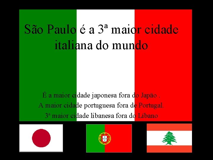 São Paulo é a 3ª maior cidade italiana do mundo É a maior cidade