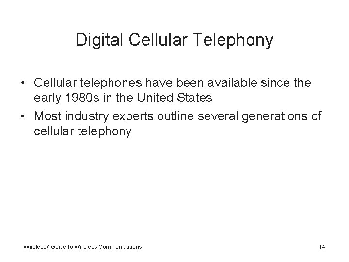 Digital Cellular Telephony • Cellular telephones have been available since the early 1980 s