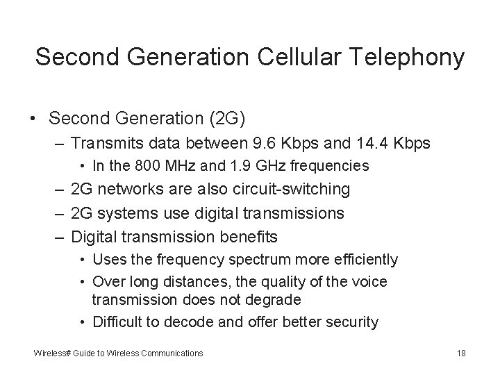 Second Generation Cellular Telephony • Second Generation (2 G) – Transmits data between 9.