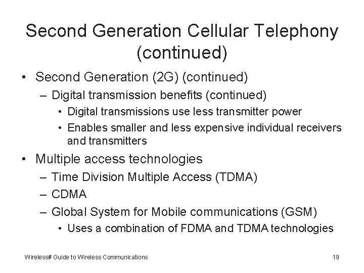 Second Generation Cellular Telephony (continued) • Second Generation (2 G) (continued) – Digital transmission