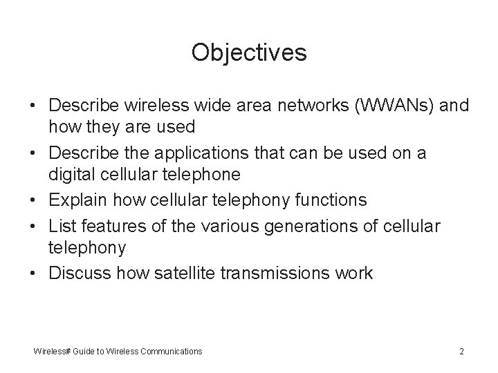 Objectives • Describe wireless wide area networks (WWANs) and how they are used •