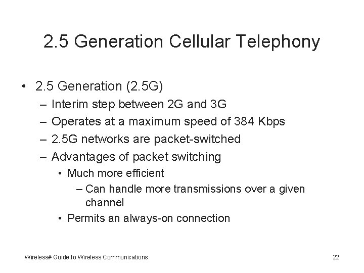2. 5 Generation Cellular Telephony • 2. 5 Generation (2. 5 G) – –