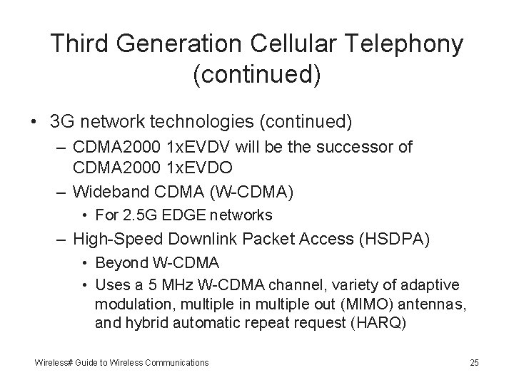 Third Generation Cellular Telephony (continued) • 3 G network technologies (continued) – CDMA 2000