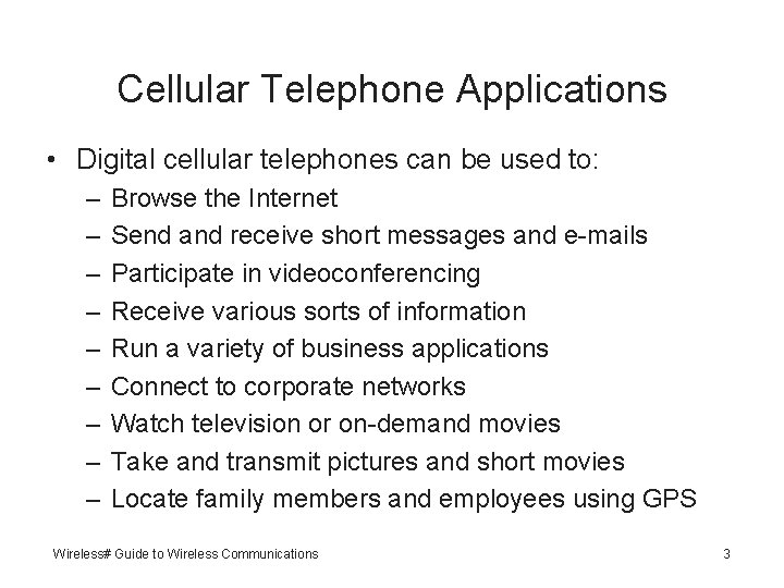 Cellular Telephone Applications • Digital cellular telephones can be used to: – – –