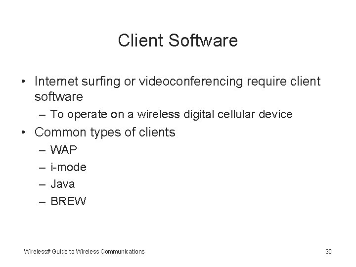 Client Software • Internet surfing or videoconferencing require client software – To operate on