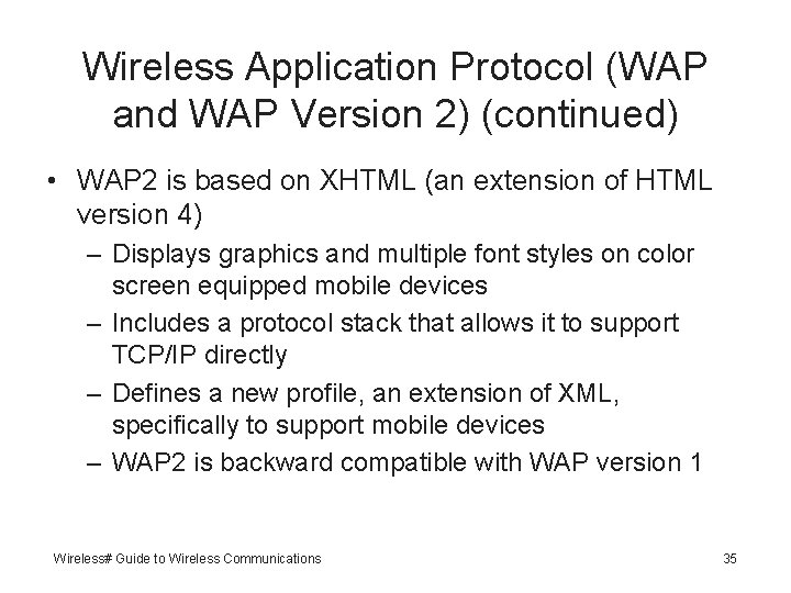 Wireless Application Protocol (WAP and WAP Version 2) (continued) • WAP 2 is based