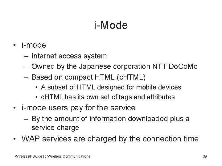 i-Mode • i-mode – Internet access system – Owned by the Japanese corporation NTT