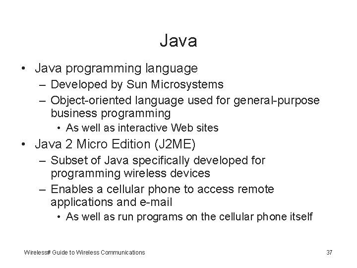 Java • Java programming language – Developed by Sun Microsystems – Object-oriented language used