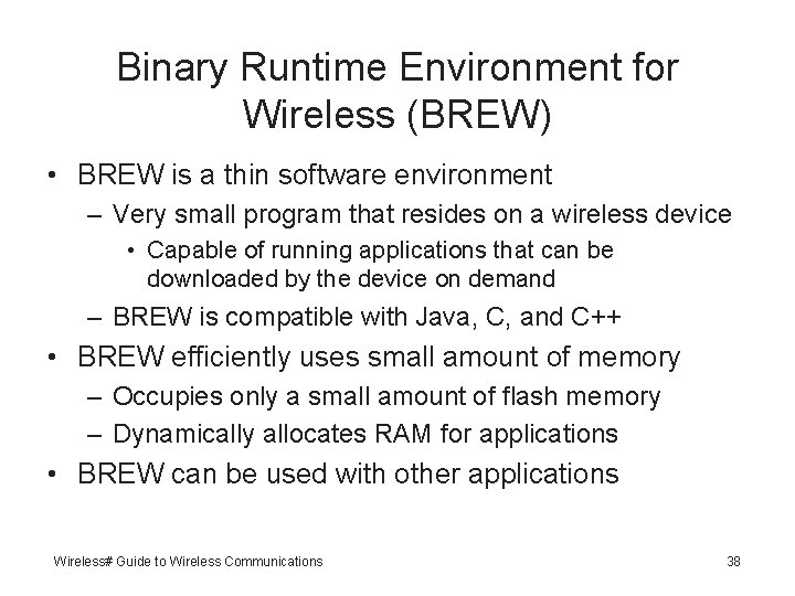 Binary Runtime Environment for Wireless (BREW) • BREW is a thin software environment –