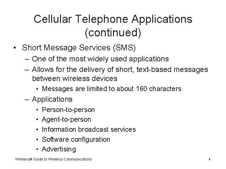 Cellular Telephone Applications (continued) • Short Message Services (SMS) – One of the most