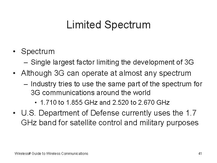 Limited Spectrum • Spectrum – Single largest factor limiting the development of 3 G