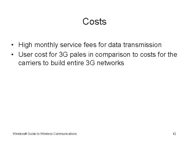 Costs • High monthly service fees for data transmission • User cost for 3