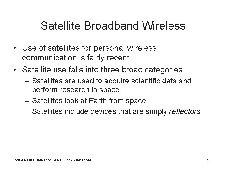 Satellite Broadband Wireless • Use of satellites for personal wireless communication is fairly recent