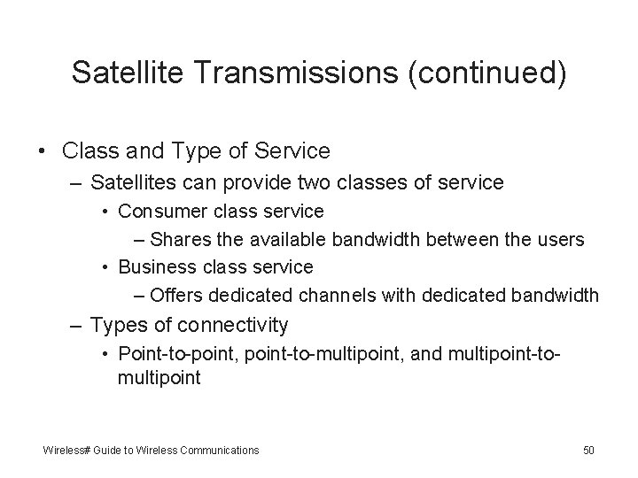 Satellite Transmissions (continued) • Class and Type of Service – Satellites can provide two