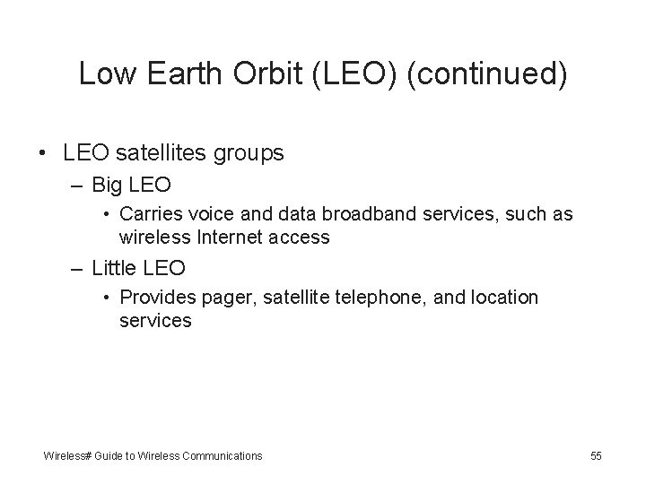 Low Earth Orbit (LEO) (continued) • LEO satellites groups – Big LEO • Carries