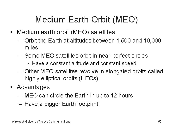 Medium Earth Orbit (MEO) • Medium earth orbit (MEO) satellites – Orbit the Earth