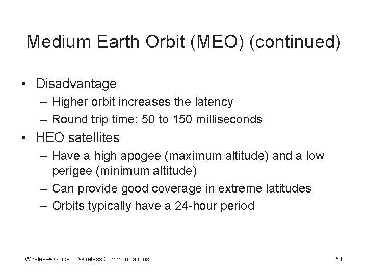 Medium Earth Orbit (MEO) (continued) • Disadvantage – Higher orbit increases the latency –