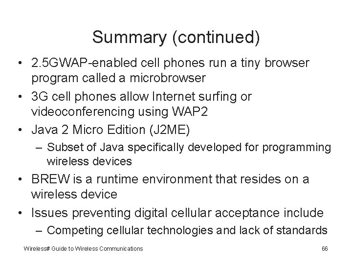 Summary (continued) • 2. 5 GWAP-enabled cell phones run a tiny browser program called